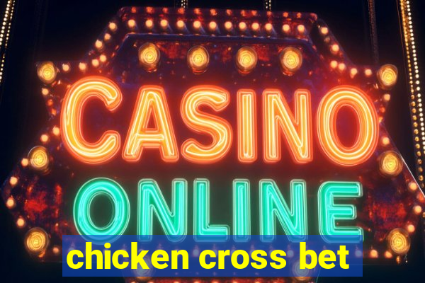 chicken cross bet